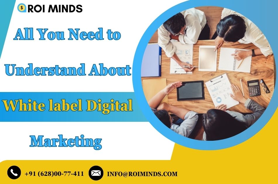 All You Need to Understand About White label Digital Marketing